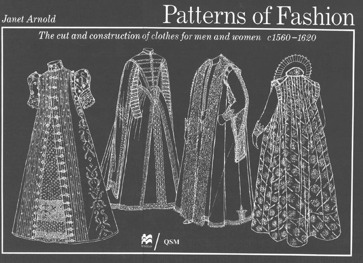 A dark book cover with white line drawings of historical dresses and the text "Janet Arnold Patterns of Fashion, The cut and construction of clothes for men and women c. 1560-1620".
